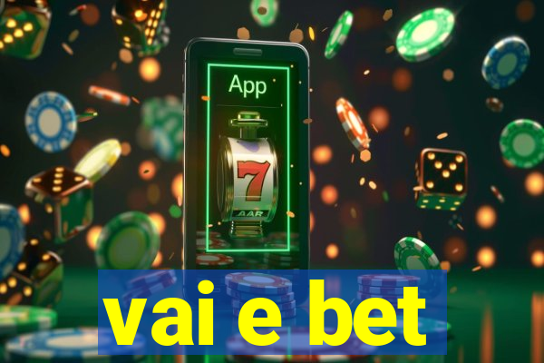 vai e bet