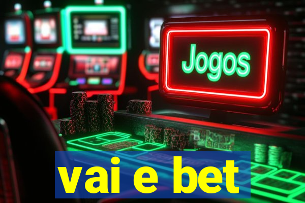 vai e bet