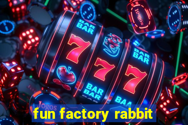 fun factory rabbit