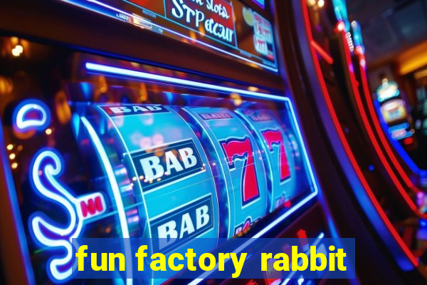 fun factory rabbit