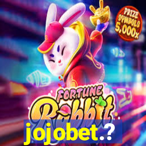 jojobet.?