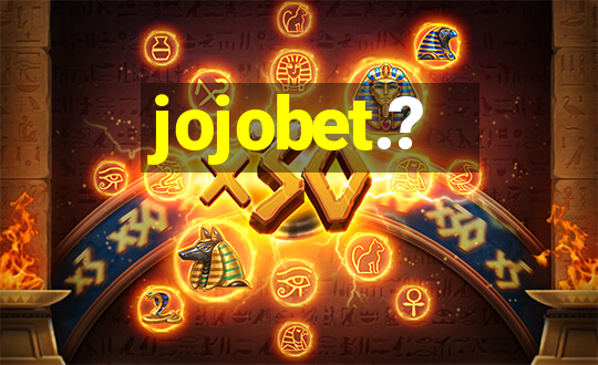 jojobet.?