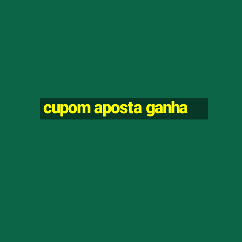 cupom aposta ganha