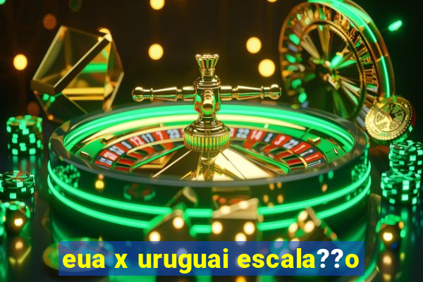 eua x uruguai escala??o