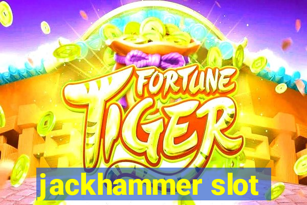 jackhammer slot