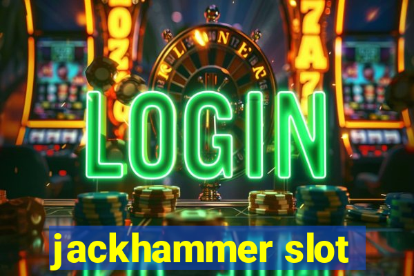 jackhammer slot