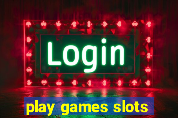 play games slots