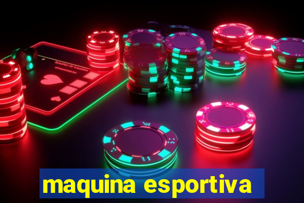 maquina esportiva