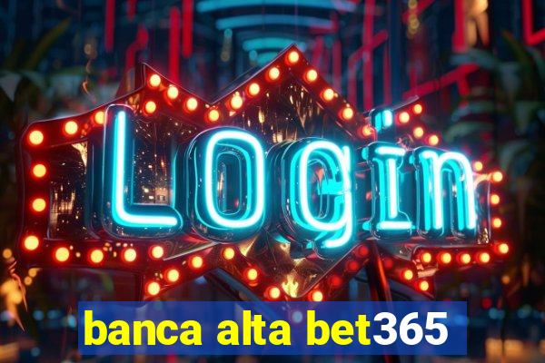 banca alta bet365