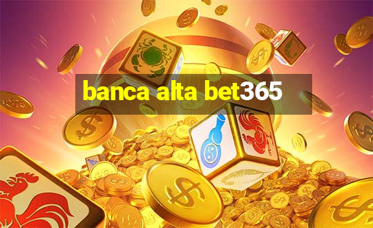 banca alta bet365