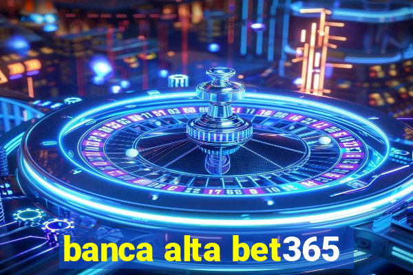 banca alta bet365