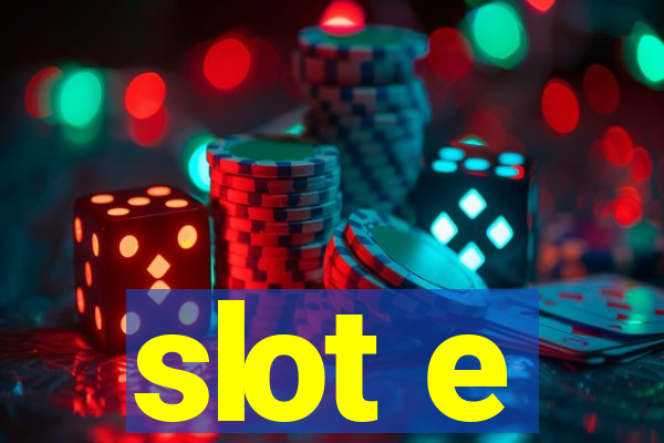 slot e