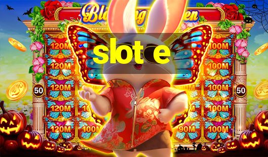 slot e