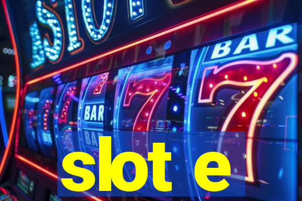 slot e