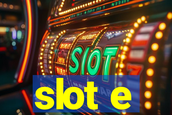 slot e