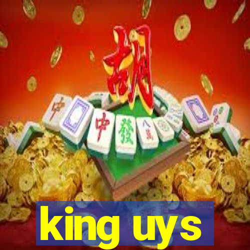 king uys