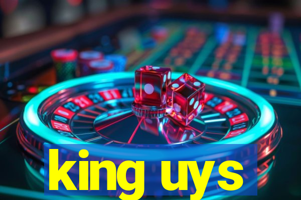 king uys