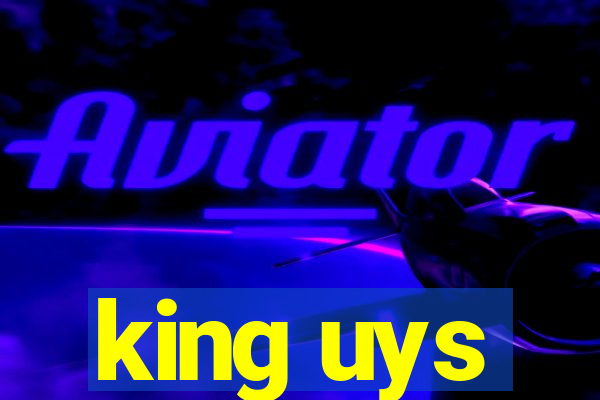 king uys