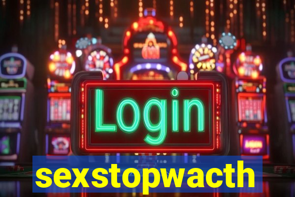 sexstopwacth