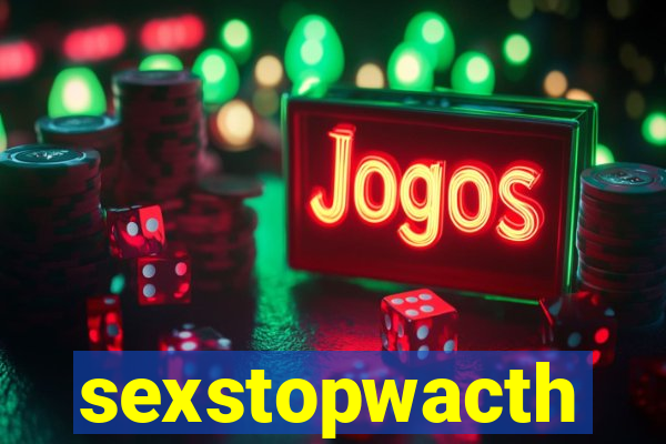 sexstopwacth