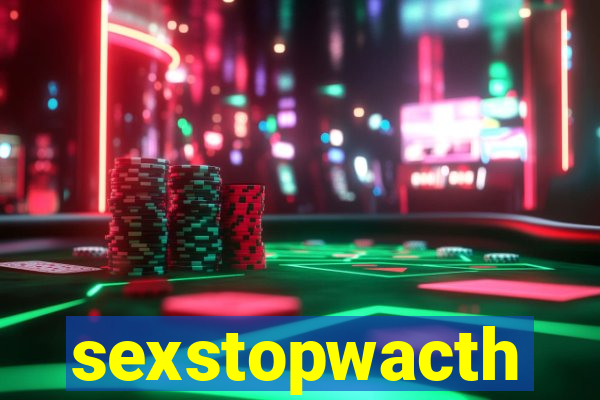 sexstopwacth