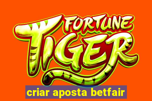 criar aposta betfair