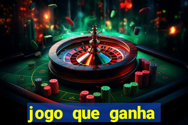 jogo que ganha dinheiro de verdade e rápido