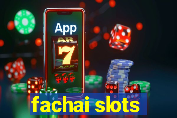 fachai slots