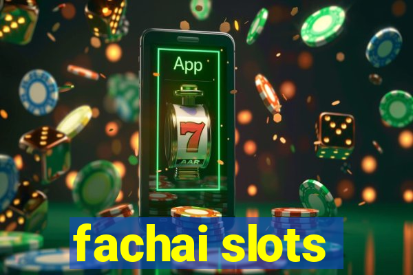 fachai slots