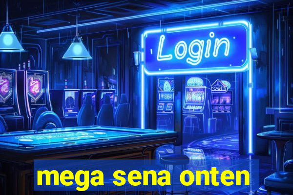 mega sena onten