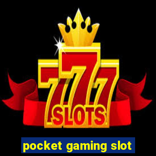 pocket gaming slot