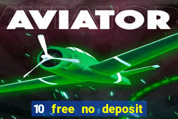 10 free no deposit mobile casino