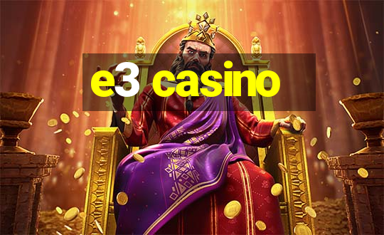 e3 casino