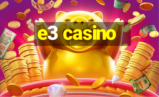 e3 casino