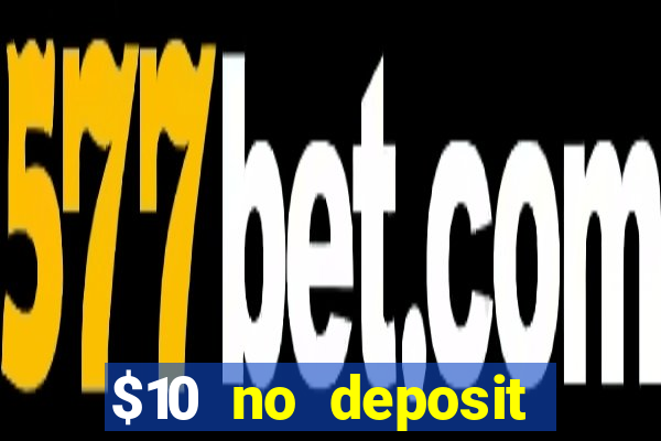 $10 no deposit mobile casino