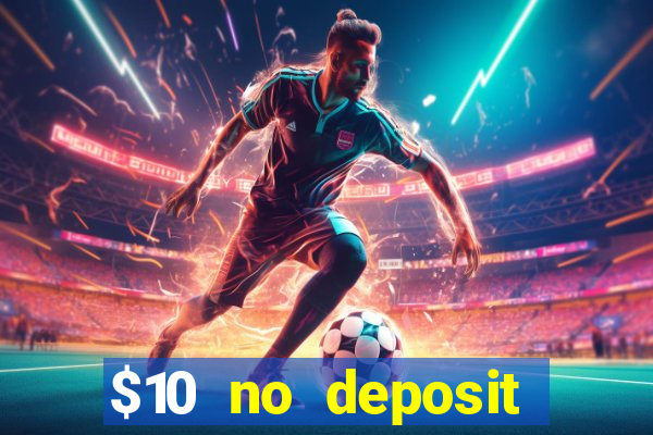 $10 no deposit mobile casino