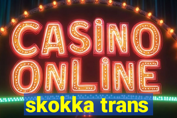 skokka trans