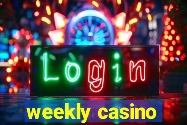 weekly casino