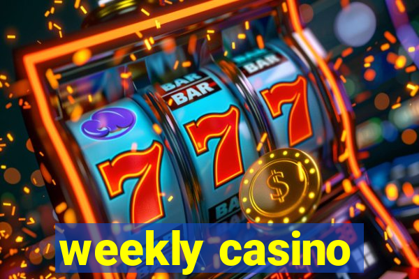 weekly casino