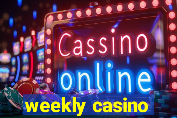 weekly casino