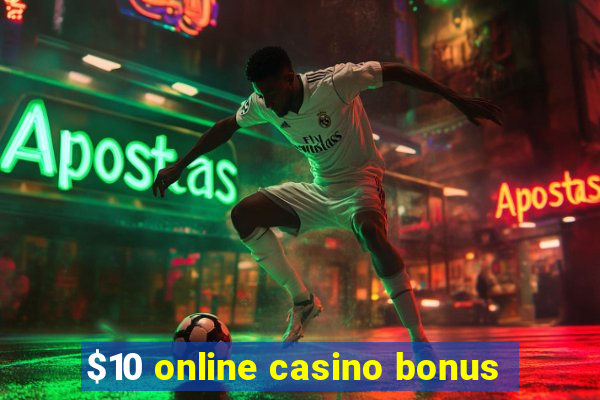 $10 online casino bonus