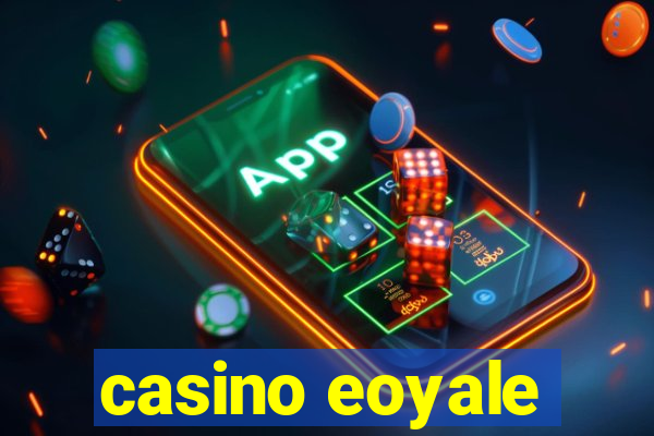 casino eoyale