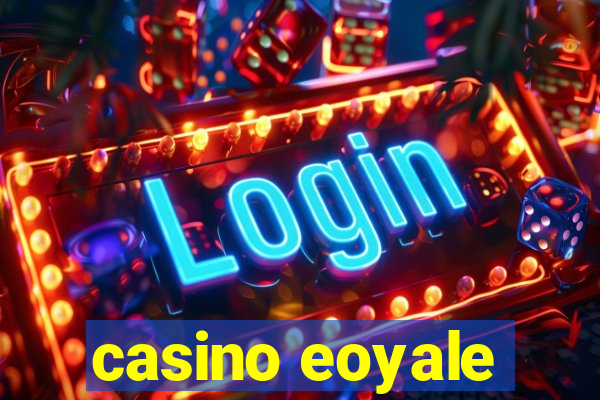 casino eoyale