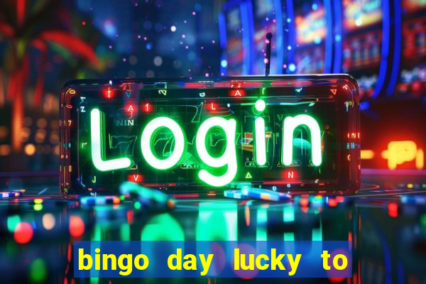 bingo day lucky to win acceso anticipado