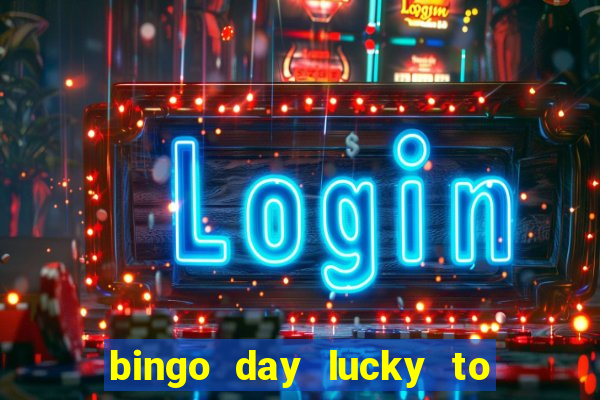 bingo day lucky to win acceso anticipado