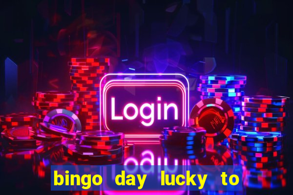 bingo day lucky to win acceso anticipado