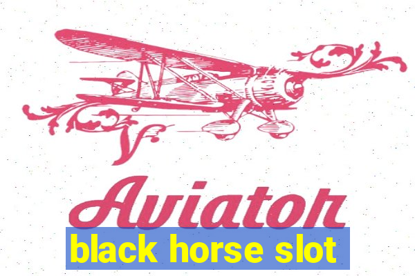 black horse slot