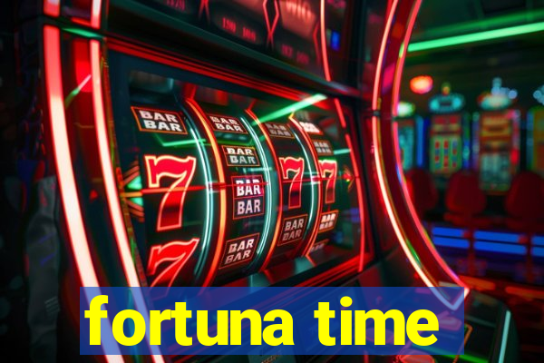 fortuna time