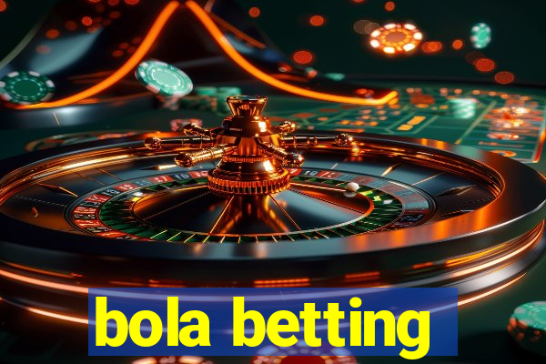 bola betting