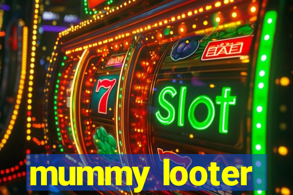 mummy looter